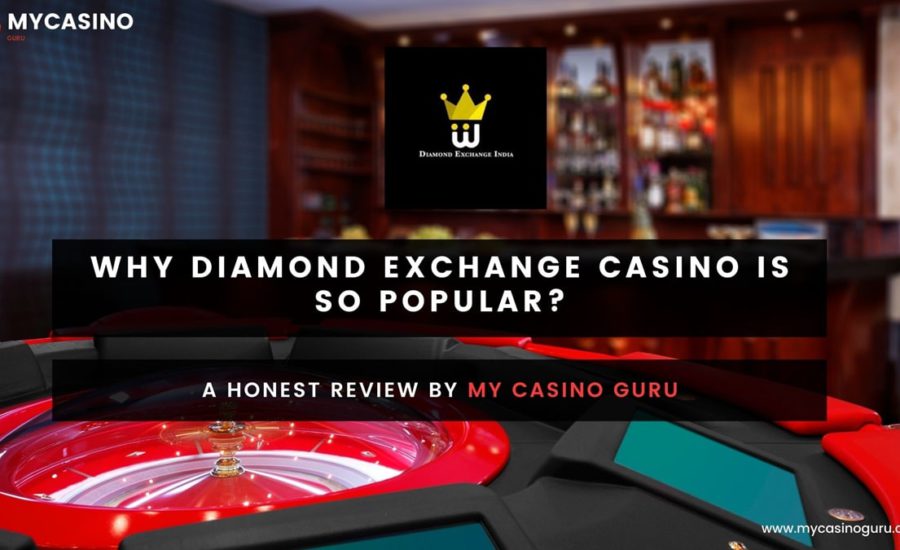 Why is Diamond Exchange Casino is So Popular?