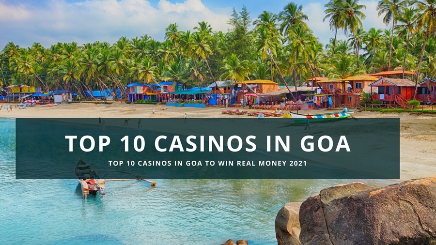 Top 10 Casinos in Goa to win real money