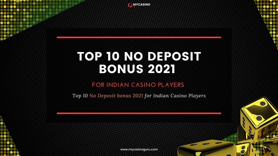 Top 10 No Deposit Bonus 2021 – Indian Casino Players