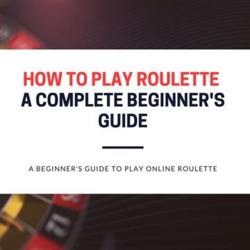 How to play Roulette - A Complete Beginners Guide