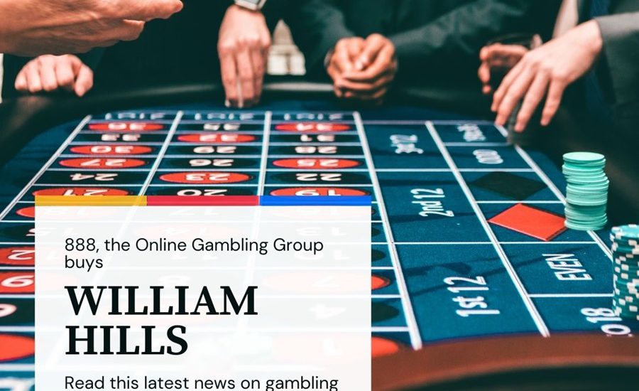 888, the Online Gambling Group buys William Hills.