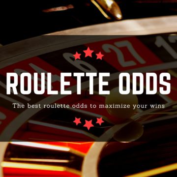 Roulette Odds – The Best Roulette Odds to Maximize Your Win