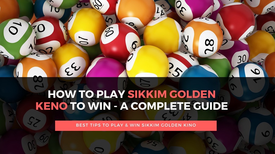 How to Play & Win Sikkim Golden Keno to Win – A Complete guide