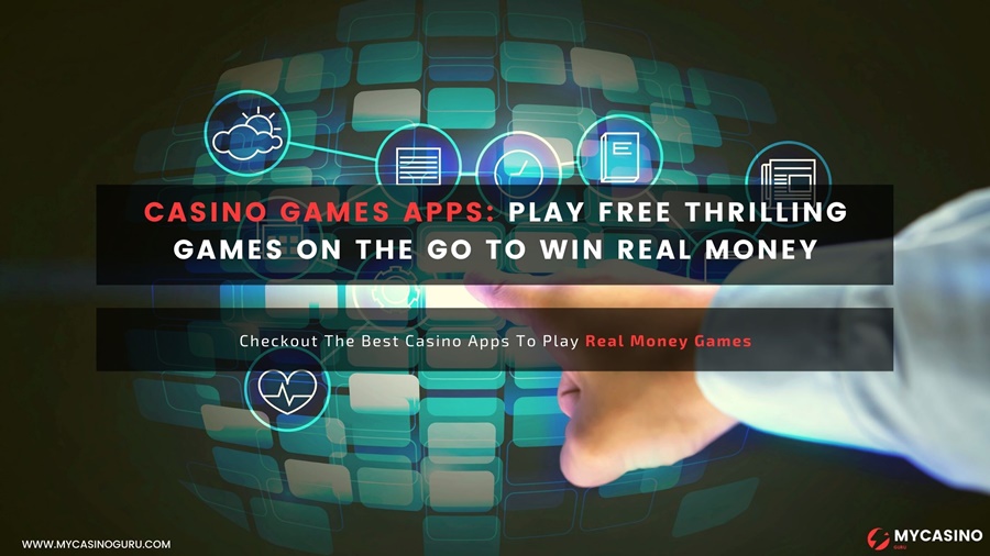 Casino Games Apps – Play Free Thrilling games on the go to win real money