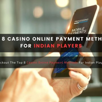 Top 8 Casino Online Payment Methods For Indian Players