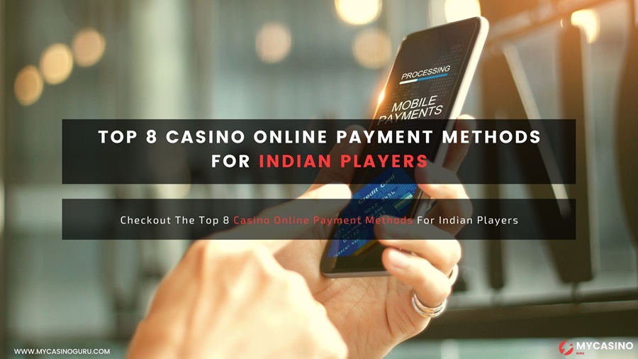 Top 8 Casino Online Payment Methods For Indian Players