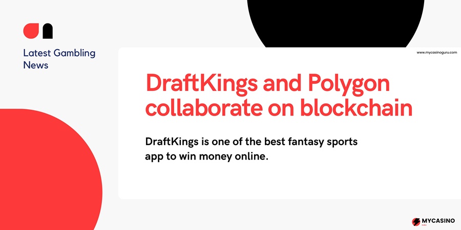 DraftKings and Polygon collaborate on blockchain - Latest Gambling News