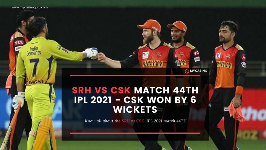 SRH vs CSK 44th Match Report – CSK Won By 6 Wickets