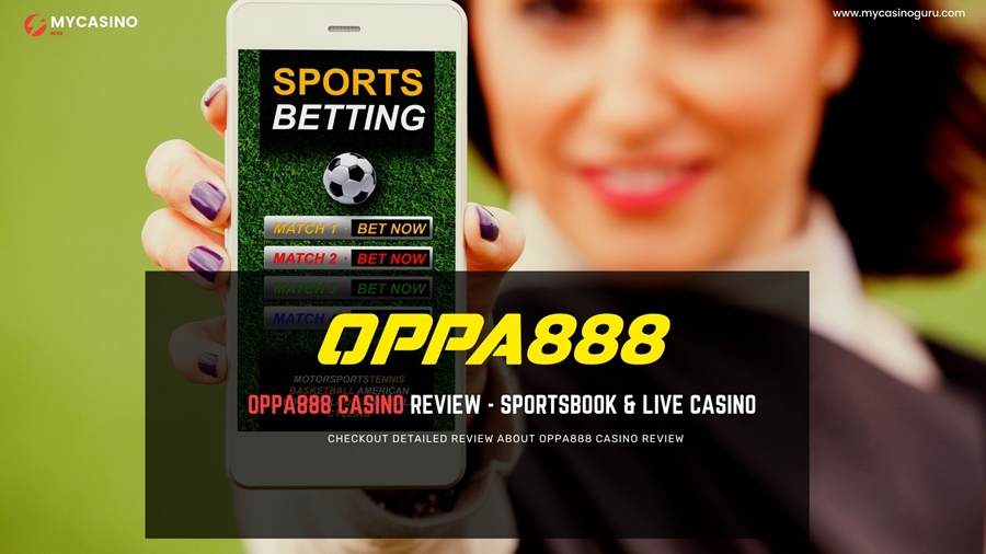 Oppa888 Casino Honest Review – Sports & Live Casino
