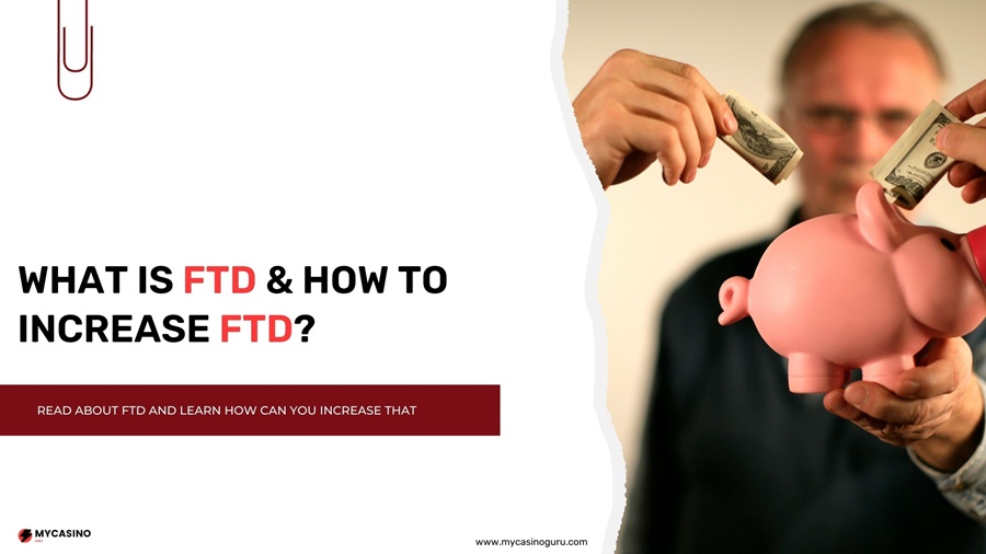 what is FTD - First Time Deposit