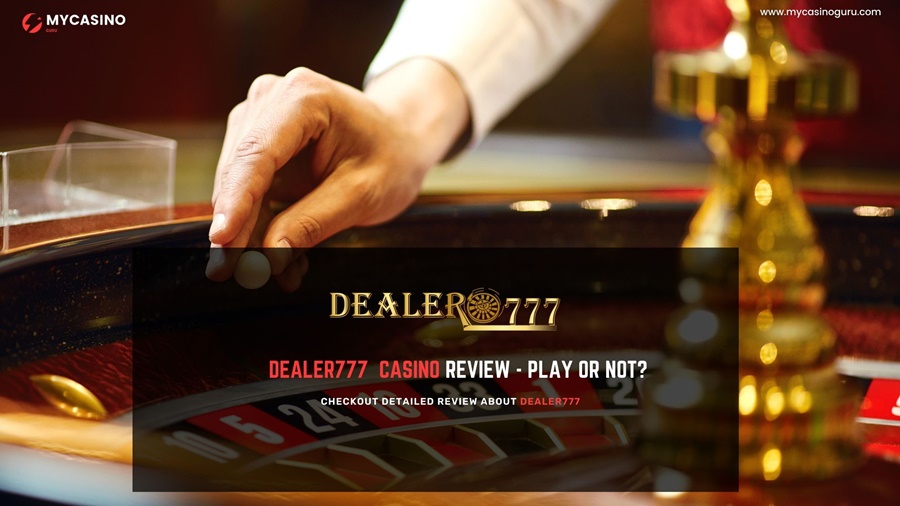 Dealer777 Casino Review by My Casino Guru – Play or Not?