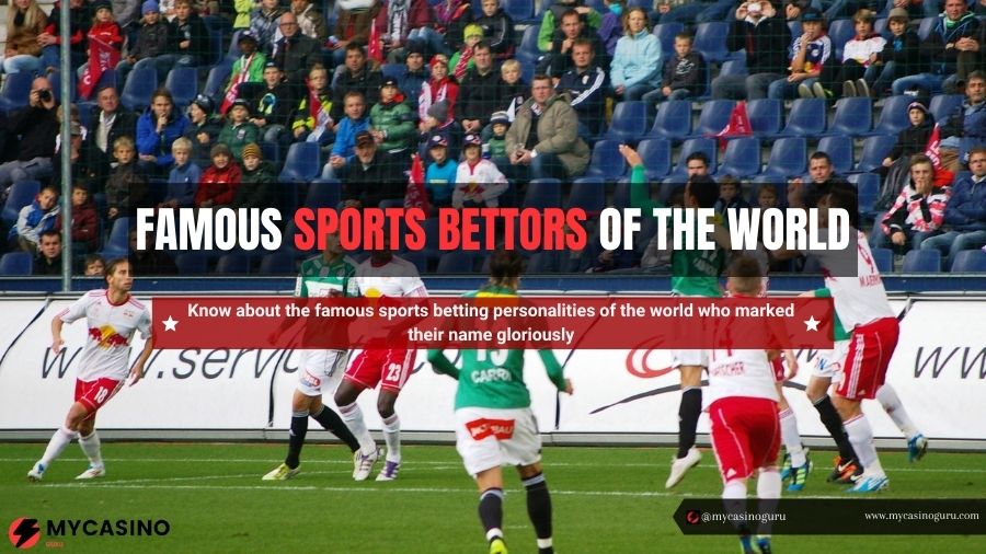 Famous Sports Bettors of the World