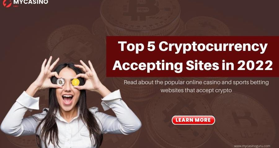 Top 5 Cryptocurrency Accepting Sites in 2022