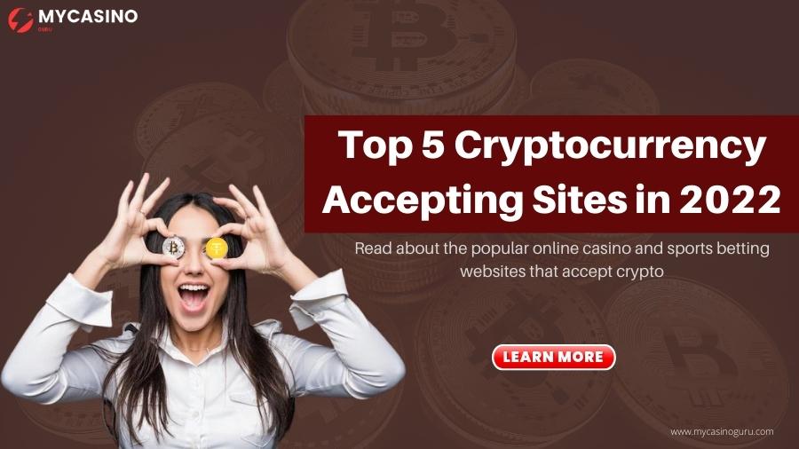 Top 5 Cryptocurrency Accepting Sites in 2022
