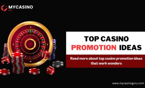 Top Casino Promotion Ideas that Work Wonders