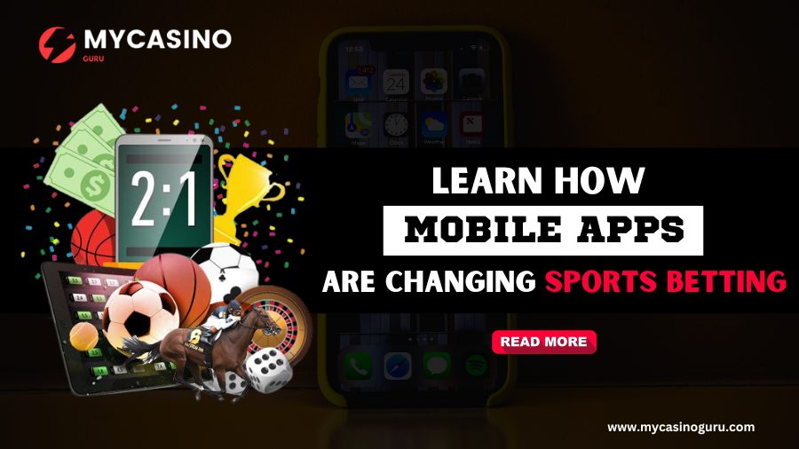 Learn How Mobile Apps are Changing Sports Betting