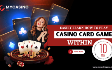Easily Learn How to Play Casino Card Game within 10 Minutes