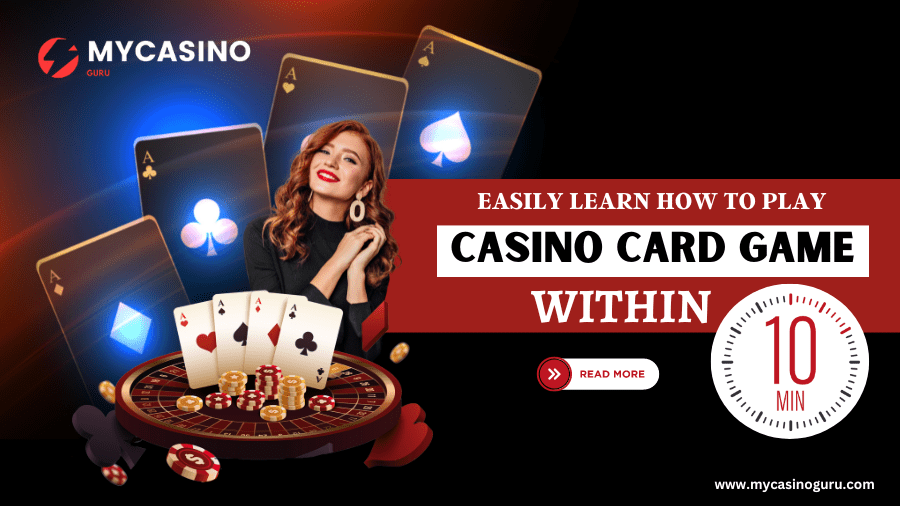 Learn Casino Card Game Play within 10 Minutes - My Casino Guru