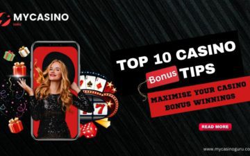 Maximise your Casino Bonus Winnings with Top 10 Casino Bonus Tips