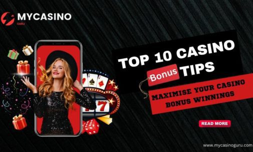 Maximise your Casino Bonus Winnings with Top 10 Casino Bonus Tips