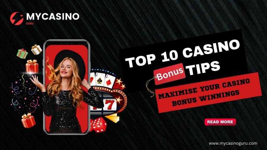 Maximise your Casino Bonus Winnings with Top 10 Casino Bonus Tips