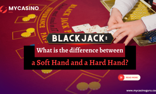 BLACKJACK: What is the Difference Between a Soft Hand and a Hard Hand ?