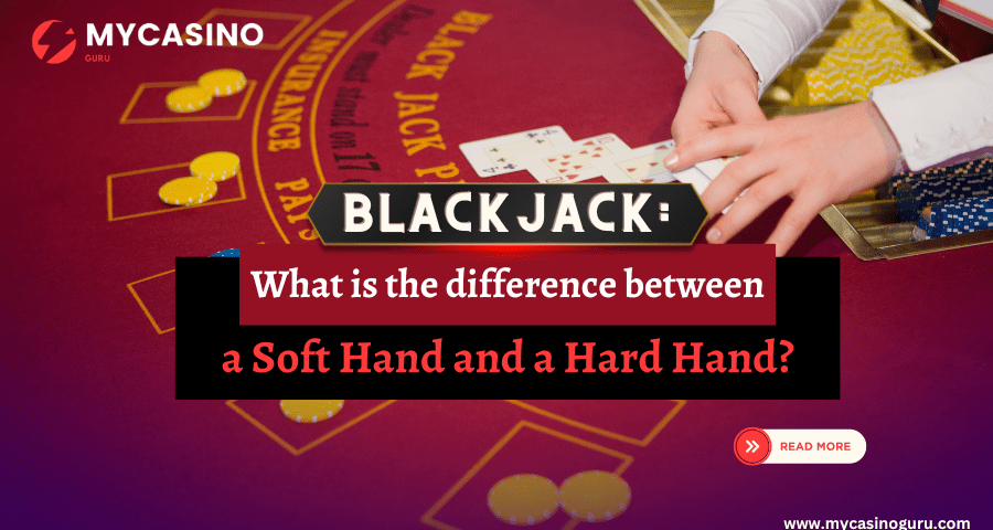 BLACKJACK: What is the Difference Between a Soft Hand and a Hard Hand ?