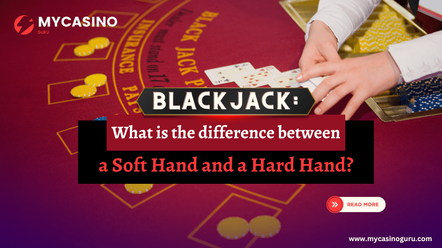 BLACKJACK: What is the Difference Between a Soft Hand and a Hard Hand ?