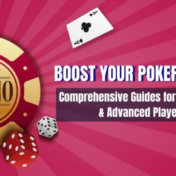 Boost Your Poker Skills: Comprehensive Guides for Beginners & Advanced Players