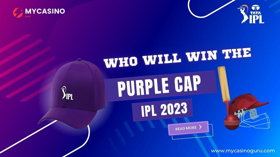 Who will win the Purple Cap for the IPL 2023 Season?