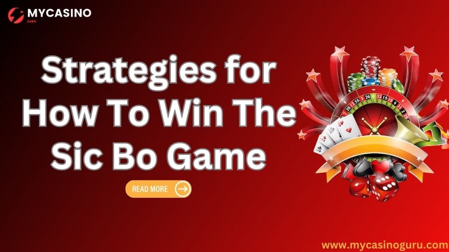 Strategies for How To Win The Sic Bo Game!