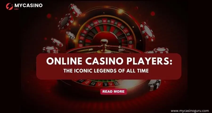 Online Casino Players: The Iconic Legends of All Time