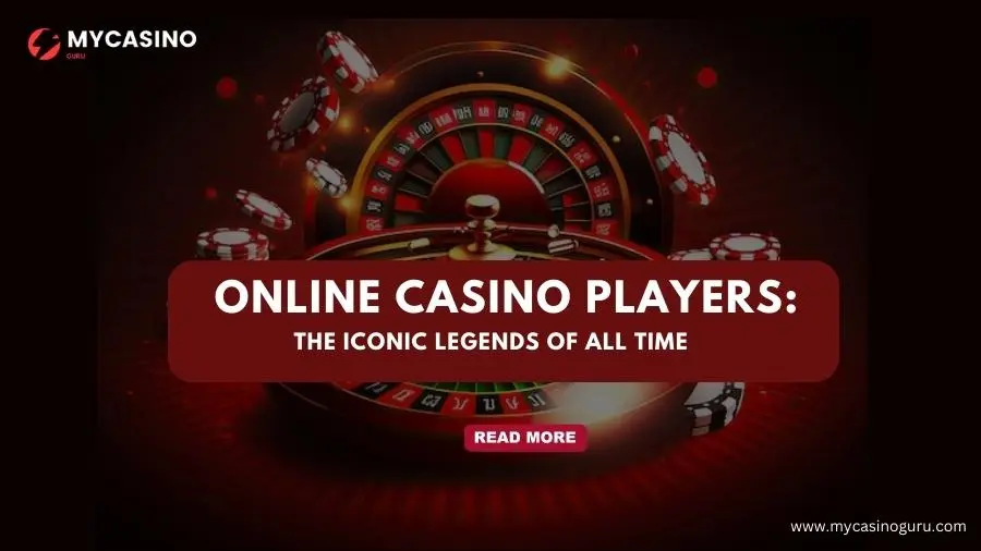 Online Casino Players: The Iconic Legends of All Time