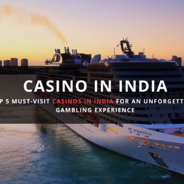 Top 5 Must-Visit Casinos in India for an Unforgettable Gambling Experience