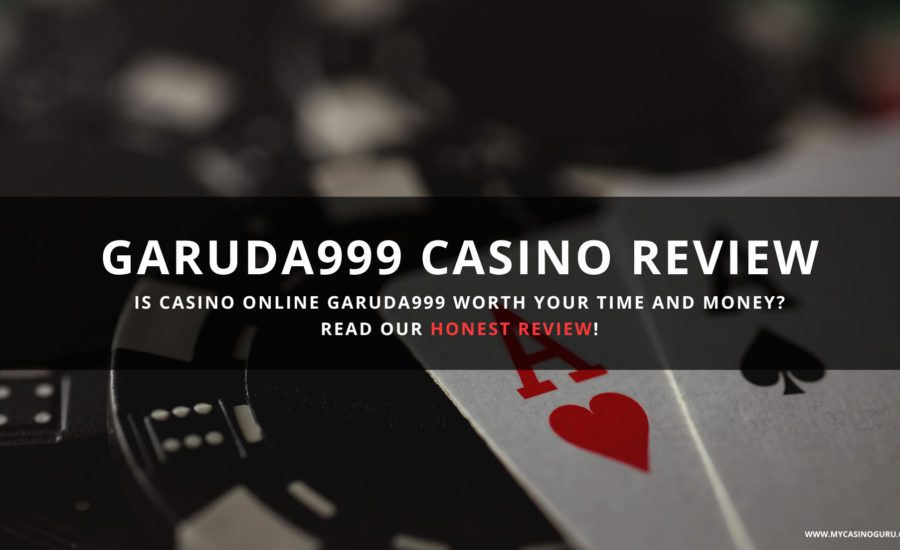 Is Casino Online Garuda999 Worth Your Time and Money? Read Our Honest Review!