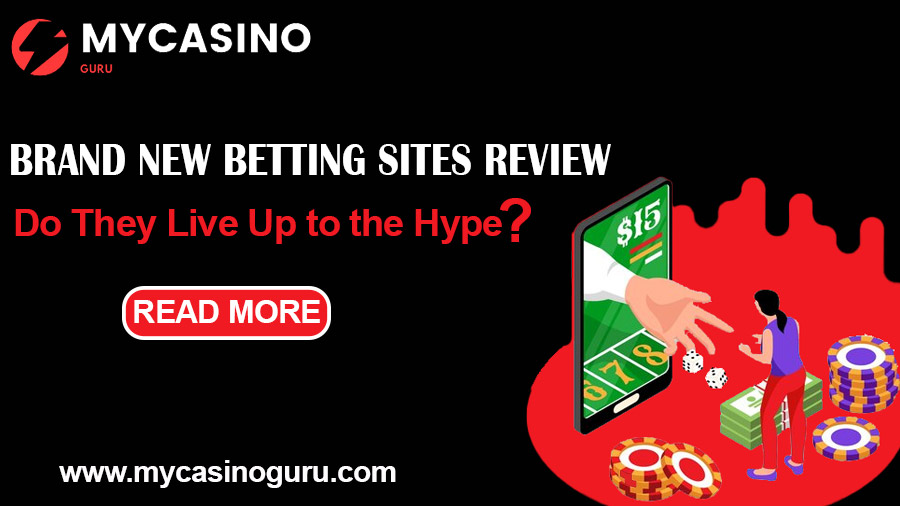 Brand New Betting Sites Review | Do They Live Up to the Hype?